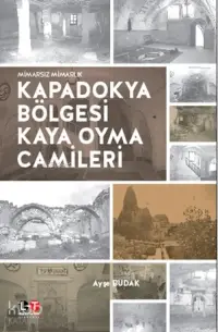 Kapadokya Bölgesi Kaya Oyma Camileri; Mimarsız Mimarlık