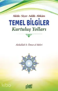 Temel Bilgiler Kurtuluş Yolları;Akide-Siyer-Adab-Ahkam