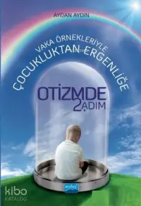 Vaka Örnekleriyle Çocukluktan Ergenliğe Otizmde 2. Adım