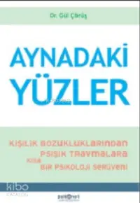 Aynadaki Yüzler; Kişilik Bozukluklarından Psişik Travmalara Kısa bir Psikoloji Serüveni