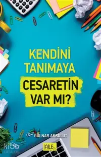 Kendini Tanımaya Cesaretin Var Mı?