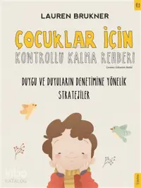 Çocuklar İçin Kontrollü Kalma Rehberi; Duygu ve Duyuların Denetimine Yönelik Stratejiler