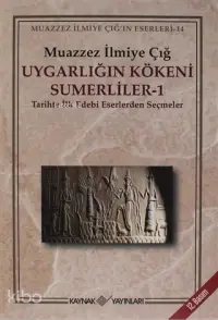 Uygarlığın Kökeni Sümerliler 1 Tarihte İlk Edebi Eserlerden Seçmeler