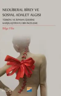 Neoliberal Birey ve Sosyal Adalet Algısı ;Türkiye ve İspanya Üzerine Karşılaştırmalı Bir İnceleme