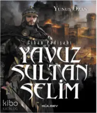 Cihan Padişahı Yavuz Sultan Selim