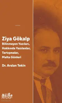 Ziya Gökalp;Bilinmeyen Yazıları, Hakkında Yazılanlar, Tartışmalar, Malta Günleri