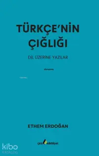 Türkçe’nin Çığlığı; Dil Üzerine Yazılar