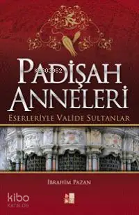 Padişah Anneleri; Eserleriyle Valide Sultanlar