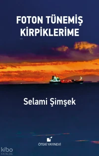  Foton Tünemiş Kirpiklerime (Ciltli) | Selami Şimşek | Mazlum Hancı | Ali İmren | Öteki Yayınevi | 9789755846491 | 