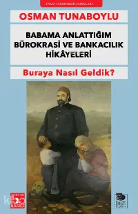 Babama Anlattığım Bürokrasi ve Bankacılık Hikâyeleri