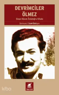 Devrimciler Ölmez; 10'lardan Biri: Sinan Kâzım Özüdoğru Kitabı