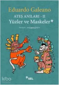 Ateş Anıları - II; Yüzler ve Maskeler