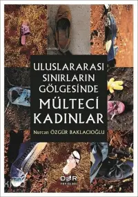 Uluslararası Sınırların Gölgesinde Mülteci Kadınlar