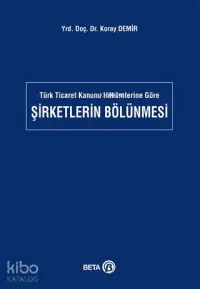 Türk Ticaret Kanunu Hükümlerine Göre Şirketlerin Bölünmesi