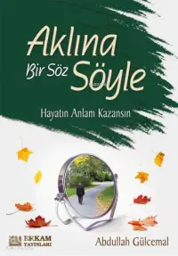 Aklına Bir Söz Söyle Hayatın Anlam Kazansın