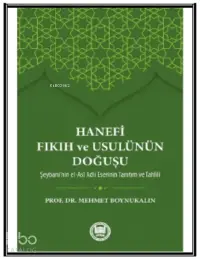 Hanefi Fıkıh ve Usulünün Doğuşu; Hz. Peygamber'in İslam'ı bir inanç ve hayat nizamı olarak insanlığa tebliğ edip yaşantısıyla örnek b