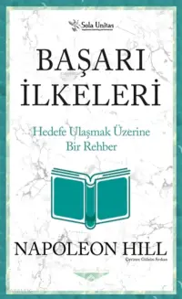 Başarı İlkeleri;Hedefe Ulaşmak Üzerine Bir Rehber