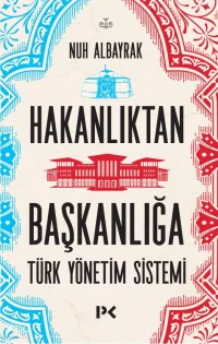 Hakanlıktan Başkanlığa ;Türk Yönetim Sistemi