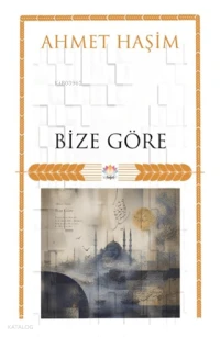  Bize Göre | Bize Göre | Ahmet Haşim | Nilüfer Yayıncılık | 9786259282114 