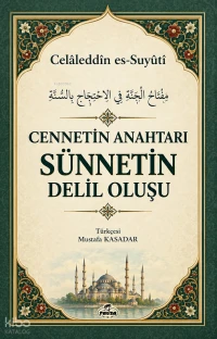  Cennetin Anahtarı Sünnetin Delil Oluşu | Cennetin Anahtarı Sünnetin Delil Oluşu | Celâleddîn es Suyûtî | Mustafa Kasadar | Ravza Yayınları | 9786255804907 