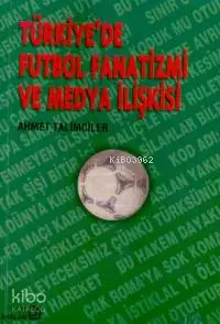 Türkiye'de Futbol Fanatizmi ve Medya Eleştirisi