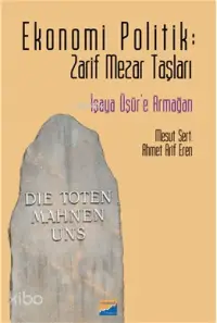 Ekonomi Politik Zarif Mezar Taşları; İşeya Üşür'e Armağan