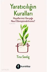 Yaratıcılığın Kuralları; Hayallerinizi Gerçeğe Nasıl Dönüştürebilirsiniz?