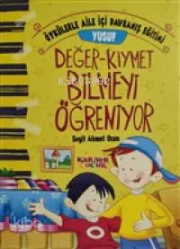 Yusuf Değer-Kıymet Bilmeyi Öğreniyor - Öykülerle Aile İçi Davranış Eğitimi