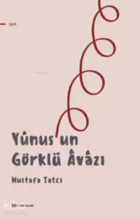 Yûnus’un Görklü Âvâzı