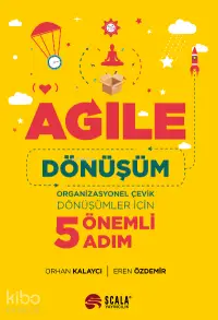 Agile Dönüşüm;Organizasyonel Çevik Dönüşümler İçin 5 Önemli Adım