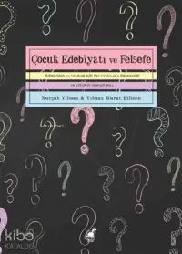 Çocuk Edebiyatı ve Felsefe Öğretmen ve Veliler İçin P4C Uygulama Örnekleri