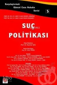 Karşılaştırmalı Güncel Ceza Hukuku Serisi 5 - Suç Politikası