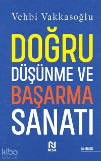 Doğru Düşünme ve Başarma Sanatı