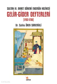 Sultan III. Ahmet Dönemi Enderûn Hazinesi Gelir- Gider Defterleri (1703-1730)