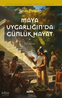 Maya Uygarlığında Günlük Hayat