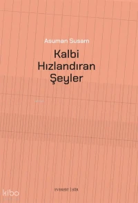 Kalbi Hızlandıran Şeyler