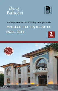 Türkiye Devletinin Varoluş Döngüsünde Maliye Teftiş Kurulu 1879 - 2011