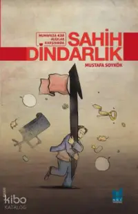 Sahih Dindarlık; Muhafaza-Kar Algılar Karşısında