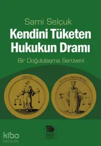 Kendini Tüketen Hukukun Dramı - Bir Doğululaşma Serüveni