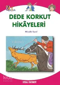 Dede Korkut Hikayeleri; 9 Yaş ve Üstü