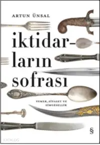 İktidarların Sofrası; Yemek , Siyaset ve Simgesellik