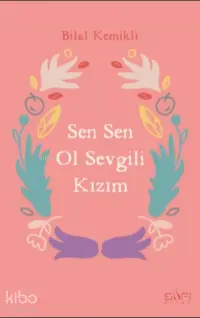 Sen Sen Ol Sevgili Kızım