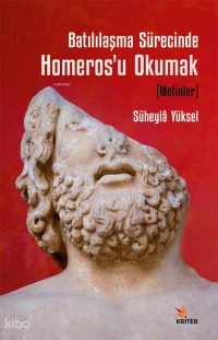 Batılılaşma Sürecinde Homeros’u Okumak (Metinler)