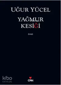  Yağmur Kesiği | Uğur Yücel | Can Yayınları | 9789750715723 | 