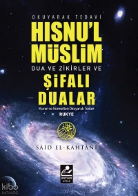 Hısnul Müslim Dua ve Zikirler Şifalı Dualar Rukye (Çanta Boy) Kuran ve Sünnetten Şifa Duaları | Hısnul Müslim Dua ve Zikirler Şifalı Dualar Rukye (Çanta Boy) Kuran ve Sünnetten Şifa Duaları | Said El Kahtanî | Harun Yıldırım | Mercan Kitap | 9786259049427 