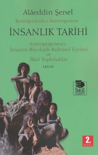  Kemirgenlerden Sömürgenlere İnsanlık Tarihi I Kitap Antropogenesis İnsanın Biyolojik Kültürel Evrimi ve İlkel Topluluklar | Alâeddin Şenel | Selda Kahveci | İmge Kitabevi Yayınları | 9786256455177 | 