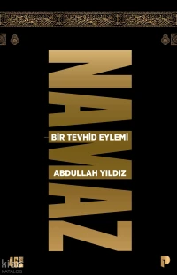  Namaz Bir Tevhid Eylemi | Abdullah Yıldız | Tekin Öztürk | Pınar Yayınları | 9789753520133 | 