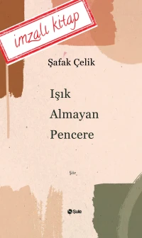 Işık Almayan Pencere - İmzalı Kitap