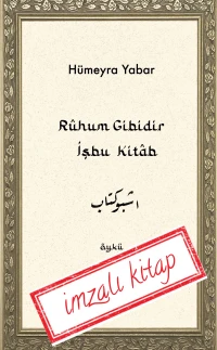 Rûhum Gibidir İşbu Kitab - İmzalı Kitap