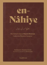 EN-NAHİYE Mü'minlerin Dayısı Hazreti Muaviye (R.A) Hakkında İftiralara Cevaplar